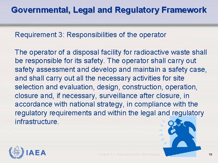 Governmental, Legal and Regulatory Framework Requirement 3: Responsibilities of the operator The operator of