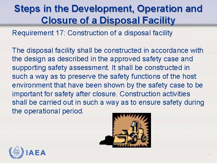 Steps in the Development, Operation and Closure of a Disposal Facility Requirement 17: Construction