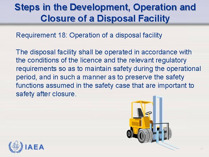 Steps in the Development, Operation and Closure of a Disposal Facility Requirement 18: Operation