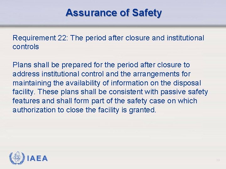 Assurance of Safety Requirement 22: The period after closure and institutional controls Plans shall
