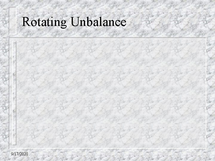 Rotating Unbalance 9/17/2020 