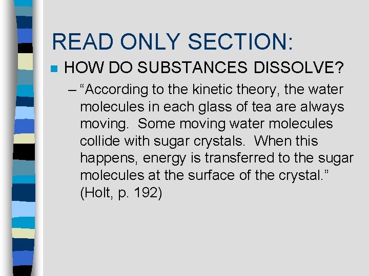 READ ONLY SECTION: n HOW DO SUBSTANCES DISSOLVE? – “According to the kinetic theory,
