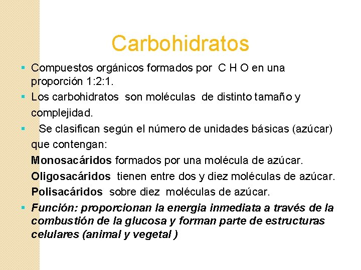 Carbohidratos § Compuestos orgánicos formados por C H O en una proporción 1: 2: