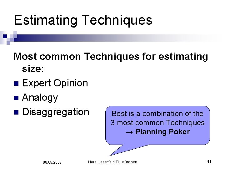 Estimating Techniques Most common Techniques for estimating size: n Expert Opinion n Analogy n