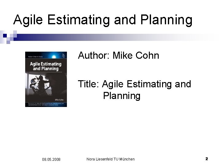 Agile Estimating and Planning Author: Mike Cohn Title: Agile Estimating and Planning 08. 05.
