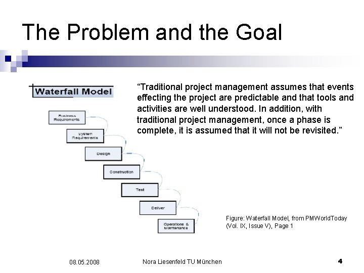 The Problem and the Goal “Traditional project management assumes that events effecting the project