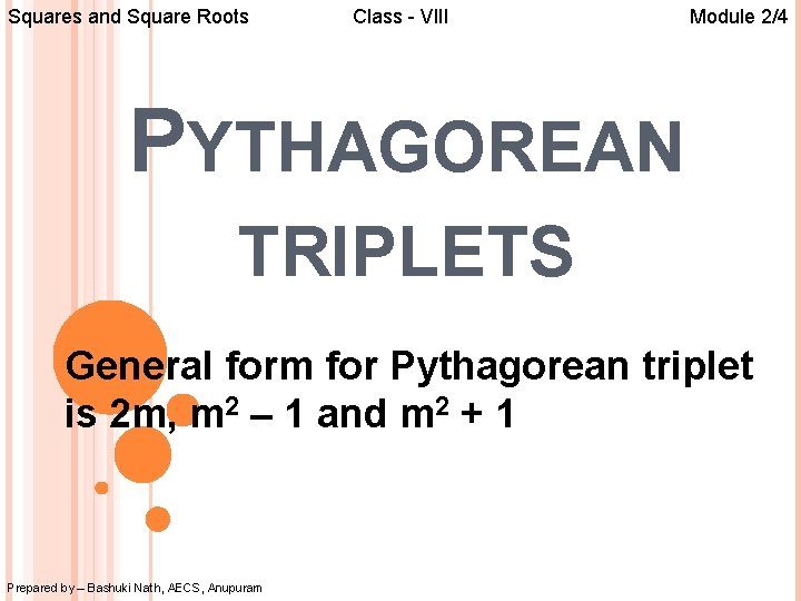 Squares and Square Roots Class - VIII Module 2/4 PYTHAGOREAN TRIPLETS General form for