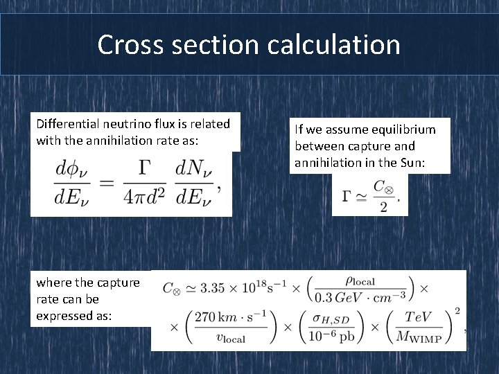 Cross section calculation Differential neutrino flux is related with the annihilation rate as: where
