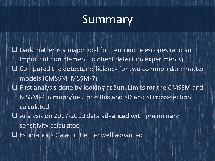 Summary q Dark matter is a major goal for neutrino telescopes (and an important