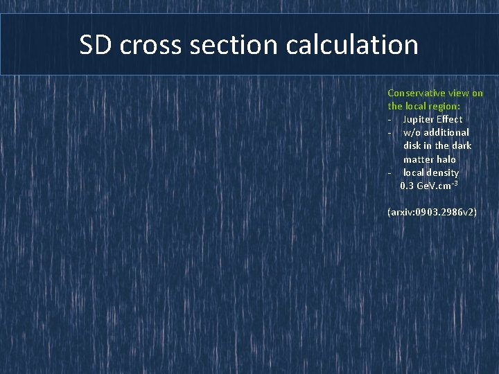 SD cross section calculation Conservative view on the local region: - Jupiter Effect -