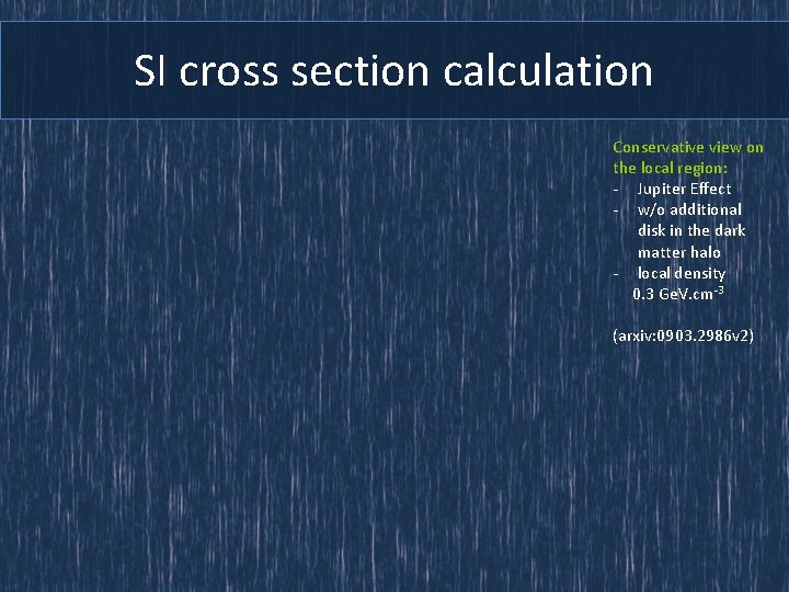 SI cross section calculation Conservative view on the local region: - Jupiter Effect -
