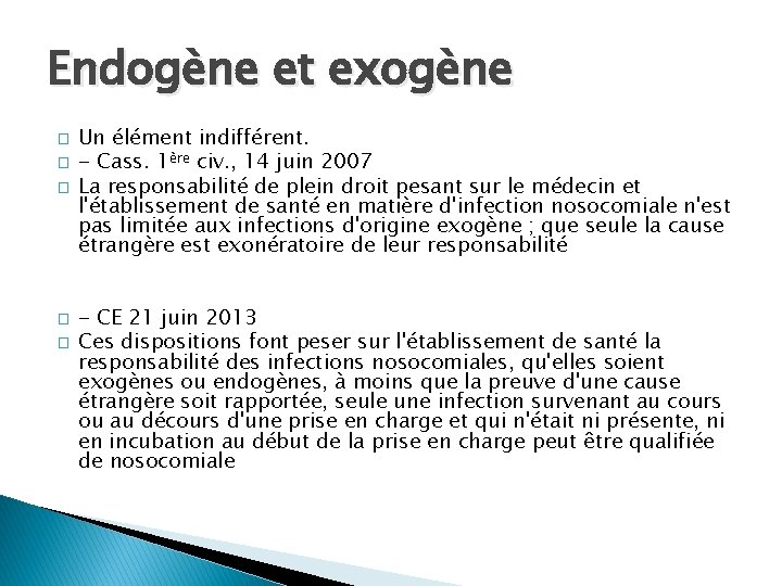 Endogène et exogène � � � Un élément indifférent. - Cass. 1ère civ. ,