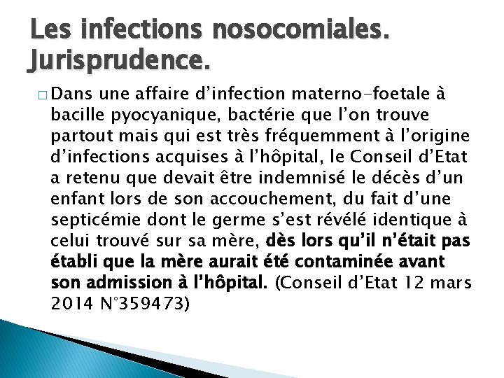 Les infections nosocomiales. Jurisprudence. � Dans une affaire d’infection materno-foetale à bacille pyocyanique, bactérie