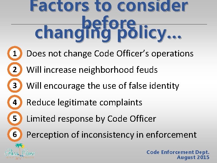 Factors to consider before changing policy… 1 Does not change Code Officer’s operations 2