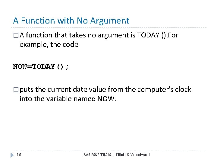 A Function with No Argument � A function that takes no argument is TODAY