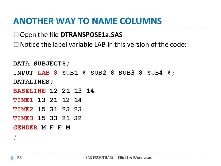 ANOTHER WAY TO NAME COLUMNS � Open the file DTRANSPOSE 1 a. SAS �