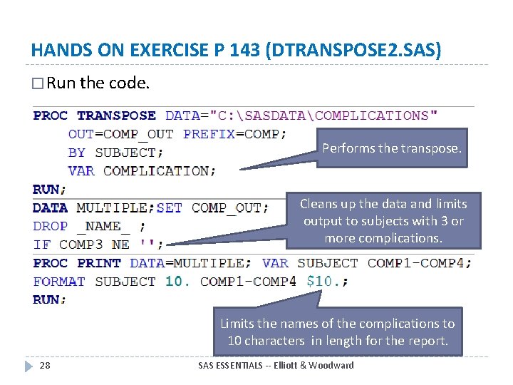 HANDS ON EXERCISE P 143 (DTRANSPOSE 2. SAS) � Run the code. Performs the