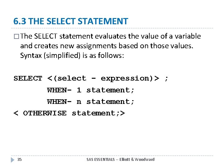 6. 3 THE SELECT STATEMENT � The SELECT statement evaluates the value of a