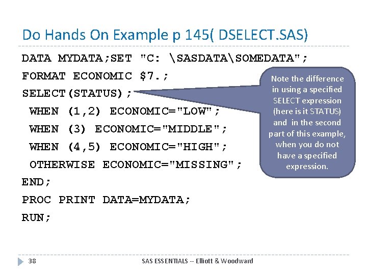 Do Hands On Example p 145( DSELECT. SAS) DATA MYDATA; SET "C: SASDATASOMEDATA"; FORMAT