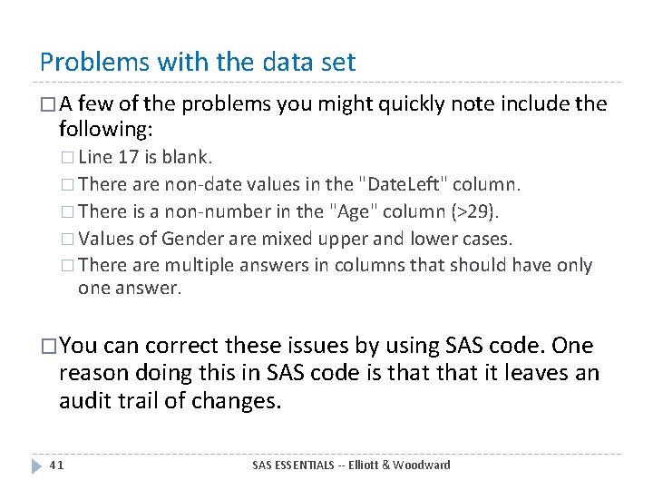 Problems with the data set � A few of the problems you might quickly