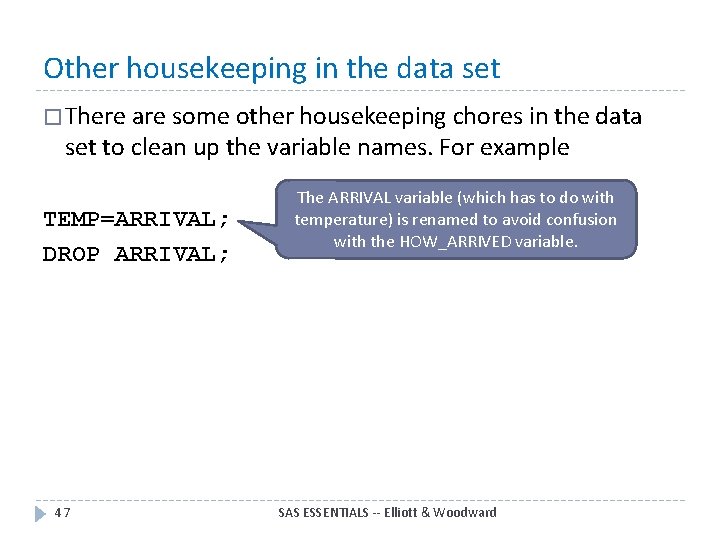 Other housekeeping in the data set � There are some other housekeeping chores in