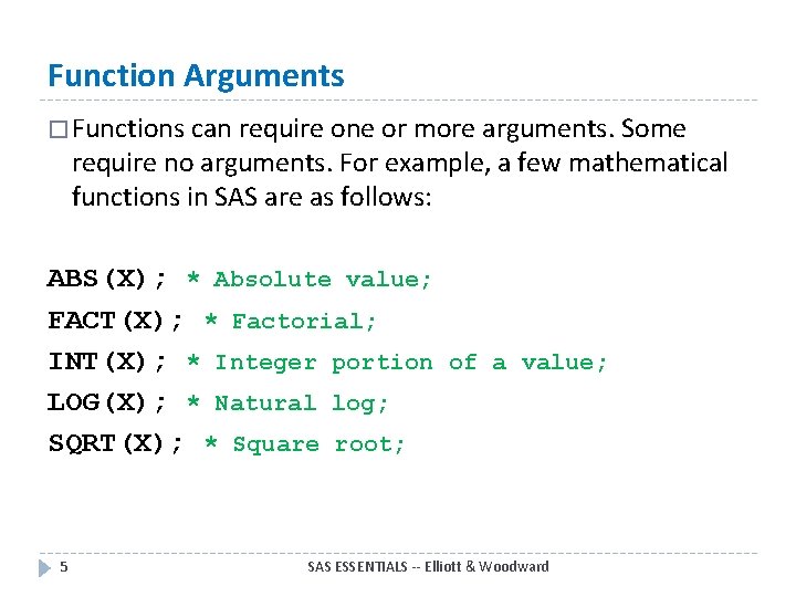 Function Arguments � Functions can require one or more arguments. Some require no arguments.