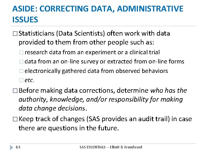 ASIDE: CORRECTING DATA, ADMINISTRATIVE ISSUES � Statisticians (Data Scientists) often work with data provided