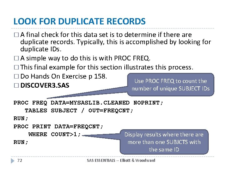 LOOK FOR DUPLICATE RECORDS � A final check for this data set is to