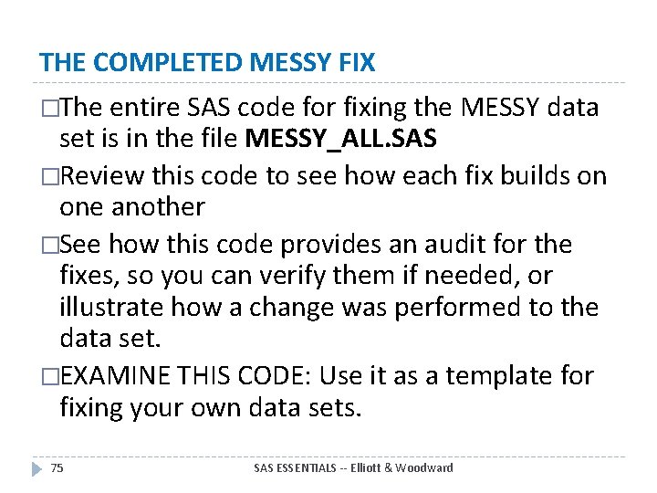 THE COMPLETED MESSY FIX �The entire SAS code for fixing the MESSY data set