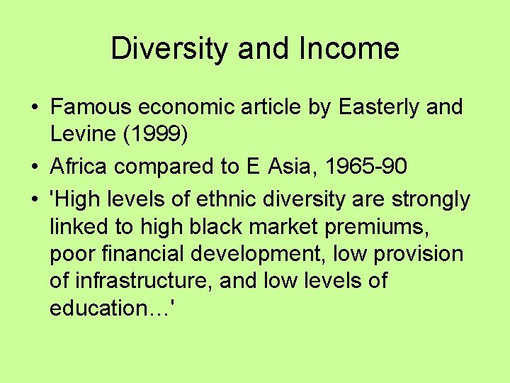 Diversity and Income • Famous economic article by Easterly and Levine (1999) • Africa