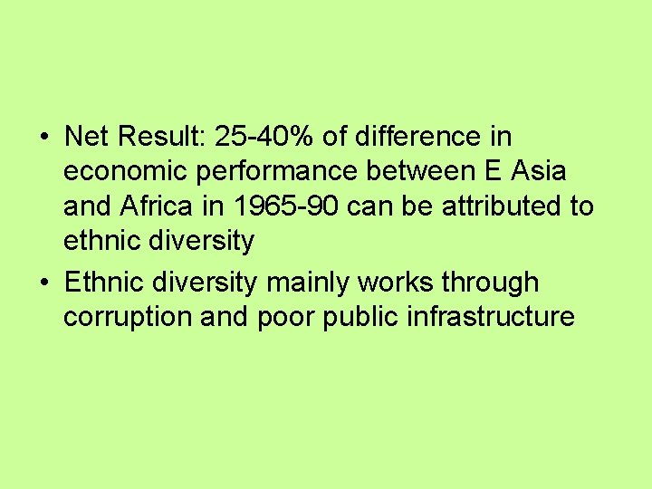  • Net Result: 25 -40% of difference in economic performance between E Asia