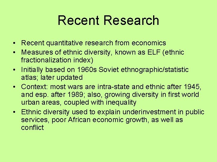 Recent Research • Recent quantitative research from economics • Measures of ethnic diversity, known