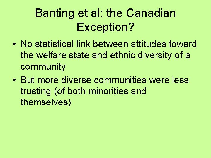 Banting et al: the Canadian Exception? • No statistical link between attitudes toward the