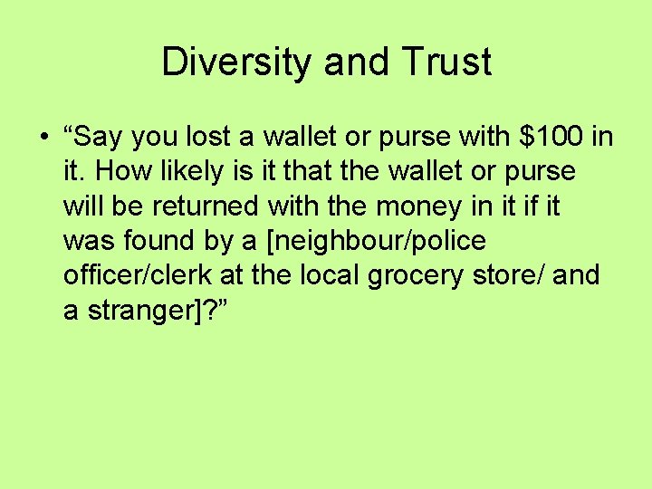 Diversity and Trust • “Say you lost a wallet or purse with $100 in