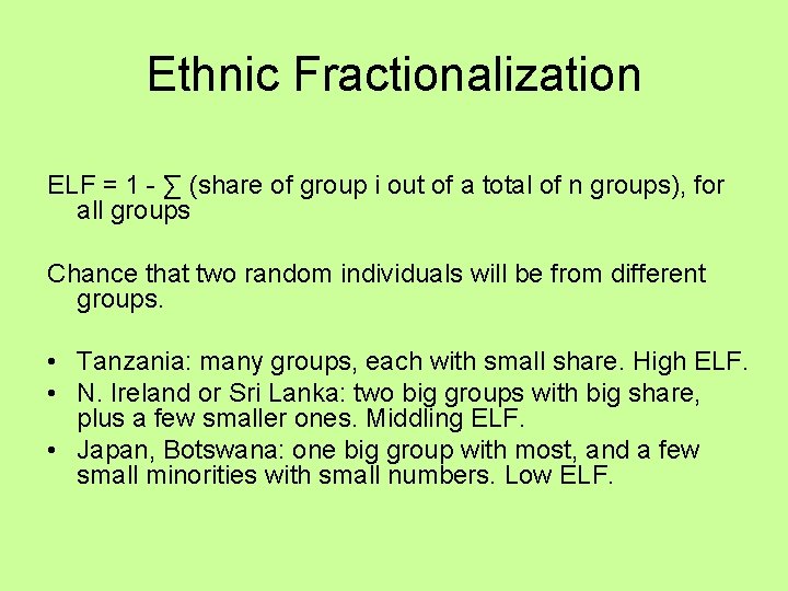 Ethnic Fractionalization ELF = 1 - ∑ (share of group i out of a