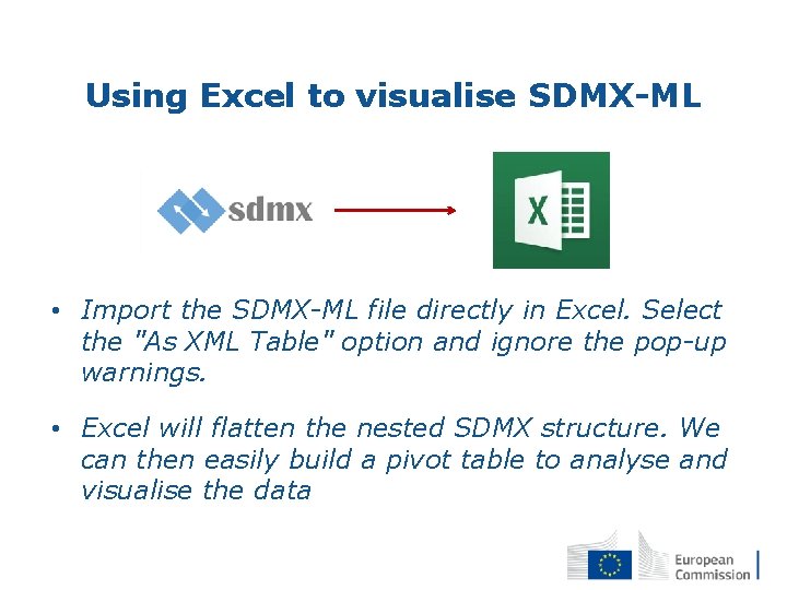 Using Excel to visualise SDMX-ML • Import the SDMX-ML file directly in Excel. Select