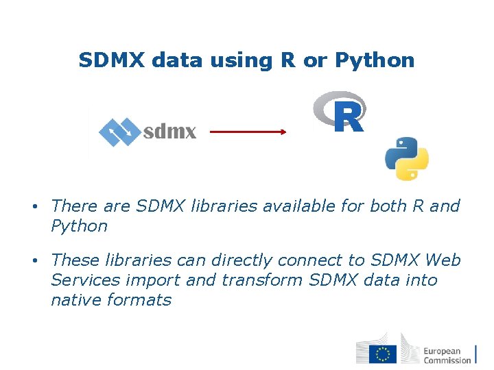SDMX data using R or Python • There are SDMX libraries available for both