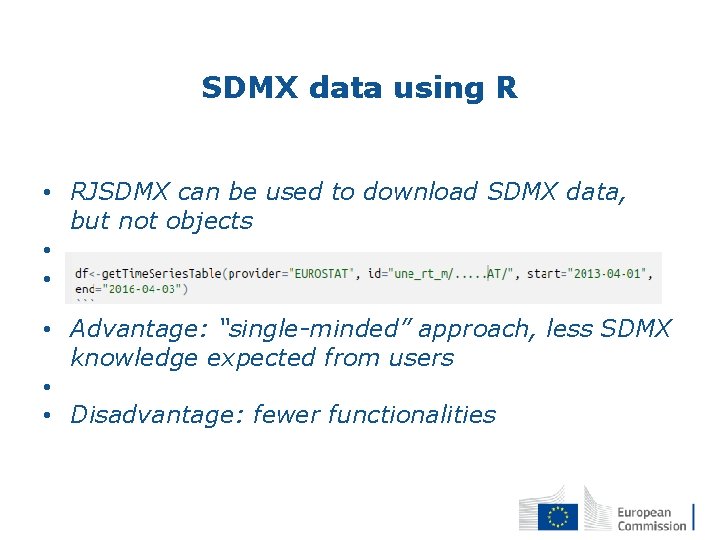 SDMX data using R • RJSDMX can be used to download SDMX data, but