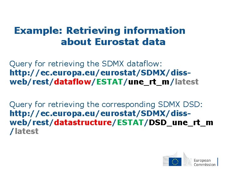 Example: Retrieving information about Eurostat data Query for retrieving the SDMX dataflow: http: //ec.