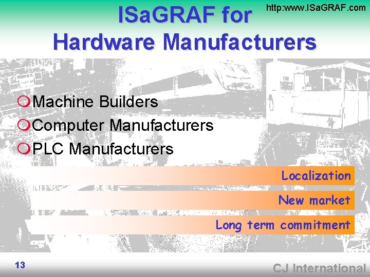 ISa. GRAF for Hardware Manufacturers http: www. ISa. GRAF. com m. Machine Builders m.