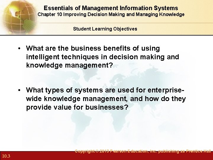 Essentials of Management Information Systems Chapter 10 Improving Decision Making and Managing Knowledge Student