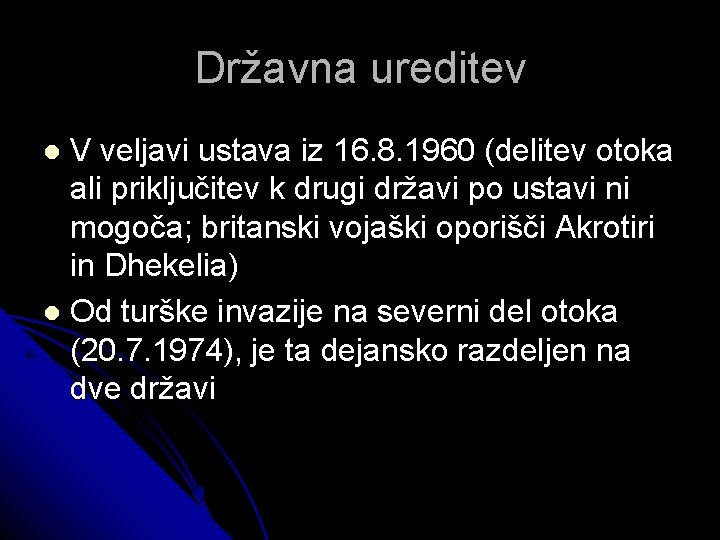 Državna ureditev V veljavi ustava iz 16. 8. 1960 (delitev otoka ali priključitev k