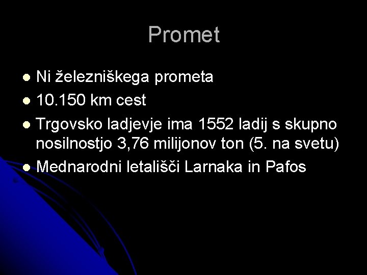 Promet Ni železniškega prometa 10. 150 km cest Trgovsko ladjevje ima 1552 ladij s