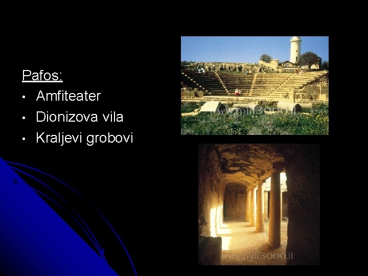 Pafos: • Amfiteater • Dionizova vila • Kraljevi grobovi 