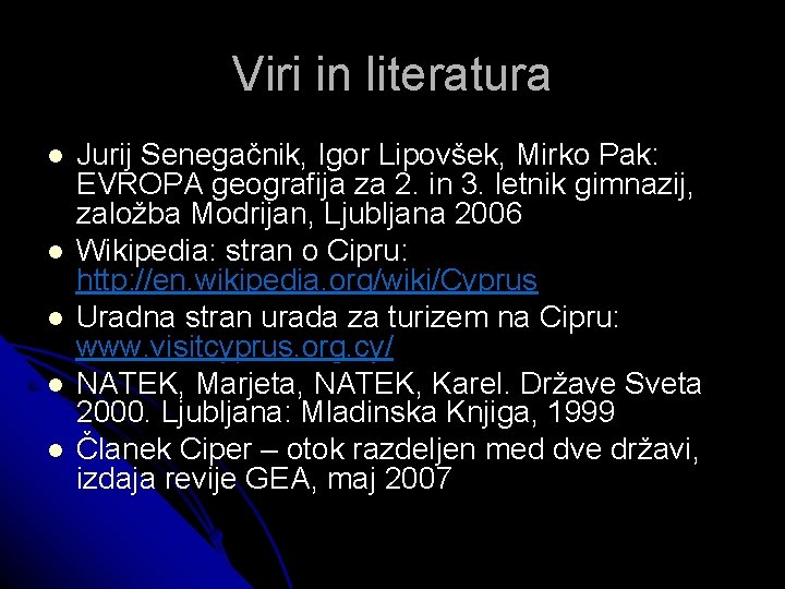 Viri in literatura Jurij Senegačnik, Igor Lipovšek, Mirko Pak: EVROPA geografija za 2. in