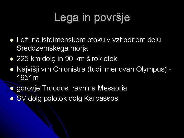 Lega in površje Leži na istoimenskem otoku v vzhodnem delu Sredozemskega morja 225 km