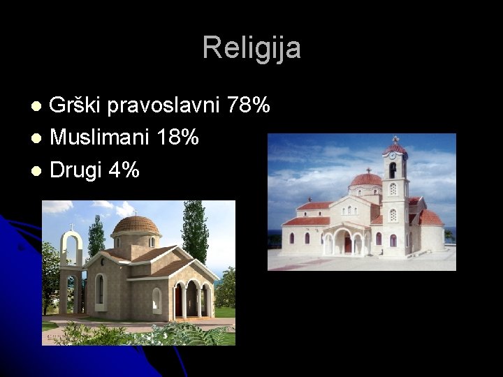 Religija Grški pravoslavni 78% Muslimani 18% Drugi 4% 