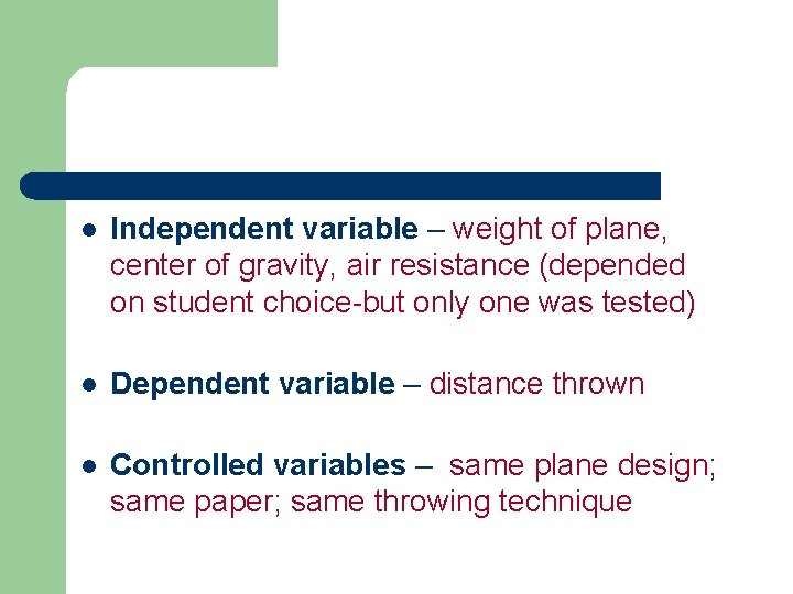 l Independent variable – weight of plane, center of gravity, air resistance (depended on