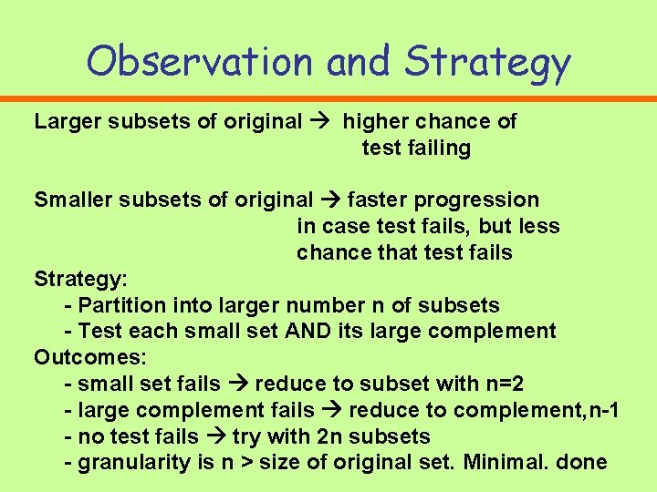 Observation and Strategy Larger subsets of original higher chance of test failing Smaller subsets Observation and Strategy Larger subsets of original higher chance of test failing Smaller subsets
