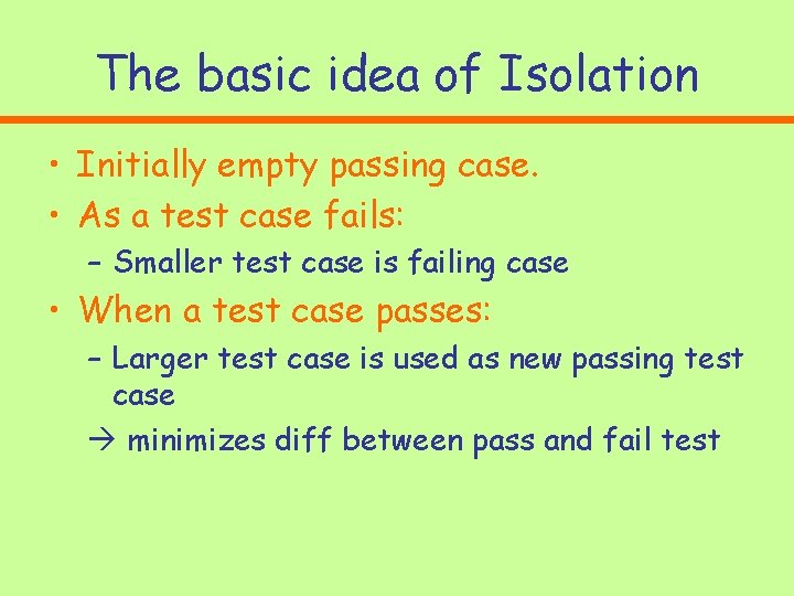 The basic idea of Isolation • Initially empty passing case. • As a test The basic idea of Isolation • Initially empty passing case. • As a test